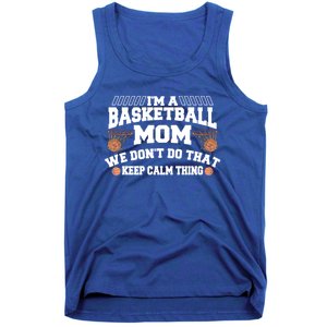 I'm A Basketball Mom We Don't Do That Keep Calm Thing Cute Gift Tank Top