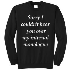 I Am Broken Sorry I Couldnt Hear You Over My Internal Monologue Sweatshirt