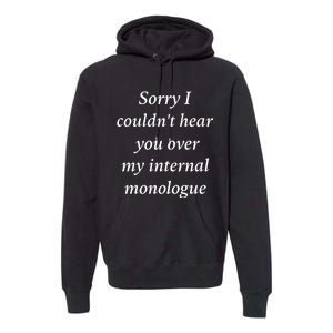 I Am Broken Sorry I Couldnt Hear You Over My Internal Monologue Premium Hoodie