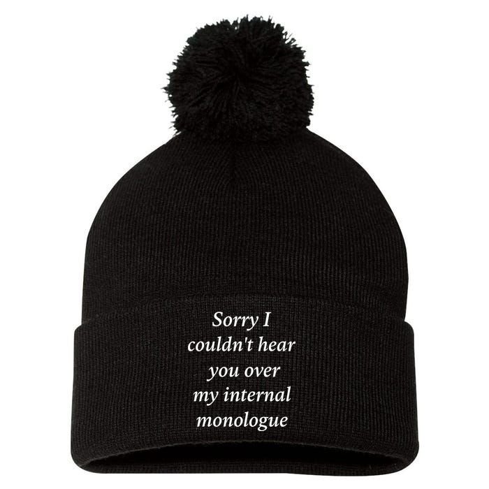 I Am Broken Sorry I Couldnt Hear You Over My Internal Monologue Pom Pom 12in Knit Beanie