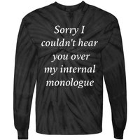 I Am Broken Sorry I Couldnt Hear You Over My Internal Monologue Tie-Dye Long Sleeve Shirt