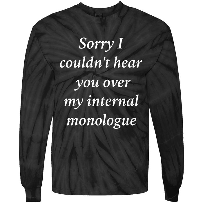 I Am Broken Sorry I Couldnt Hear You Over My Internal Monologue Tie-Dye Long Sleeve Shirt