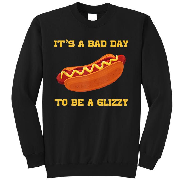 Its A Bad Day To Be A Glizzy Sweatshirt