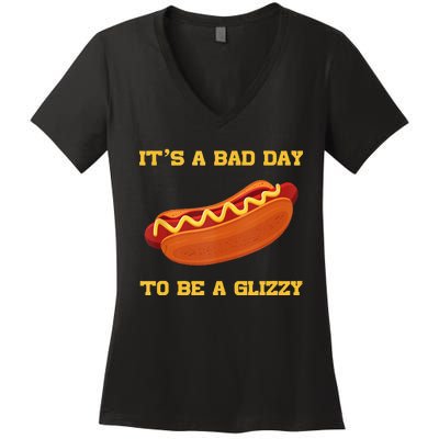 Its A Bad Day To Be A Glizzy Women's V-Neck T-Shirt