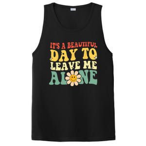 Its A Beautiful Day To Leave Me Alone Funny Saying PosiCharge Competitor Tank