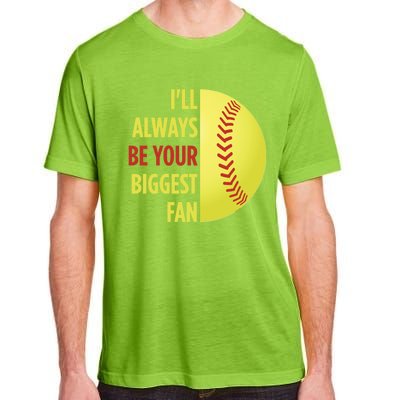 ILl Always Be Your Biggest Fan Gift For Mom Dad Softball Gift Adult ChromaSoft Performance T-Shirt