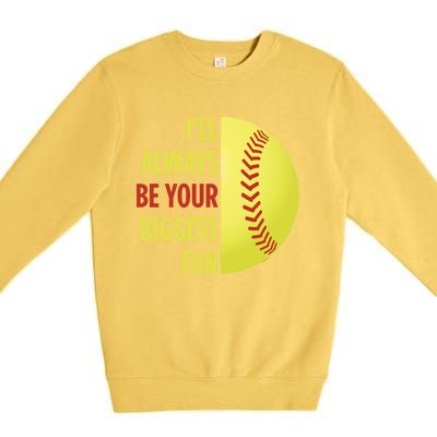 ILl Always Be Your Biggest Fan Gift For Mom Dad Softball Gift Premium Crewneck Sweatshirt