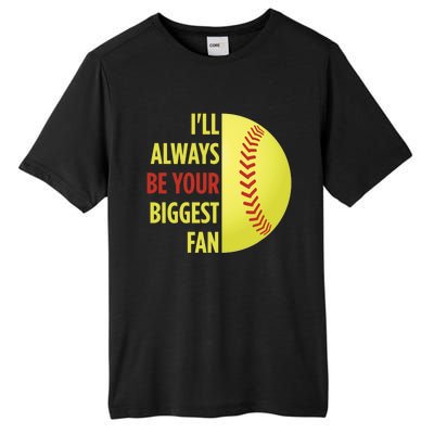 ILl Always Be Your Biggest Fan Gift For Mom Dad Softball Gift Tall Fusion ChromaSoft Performance T-Shirt