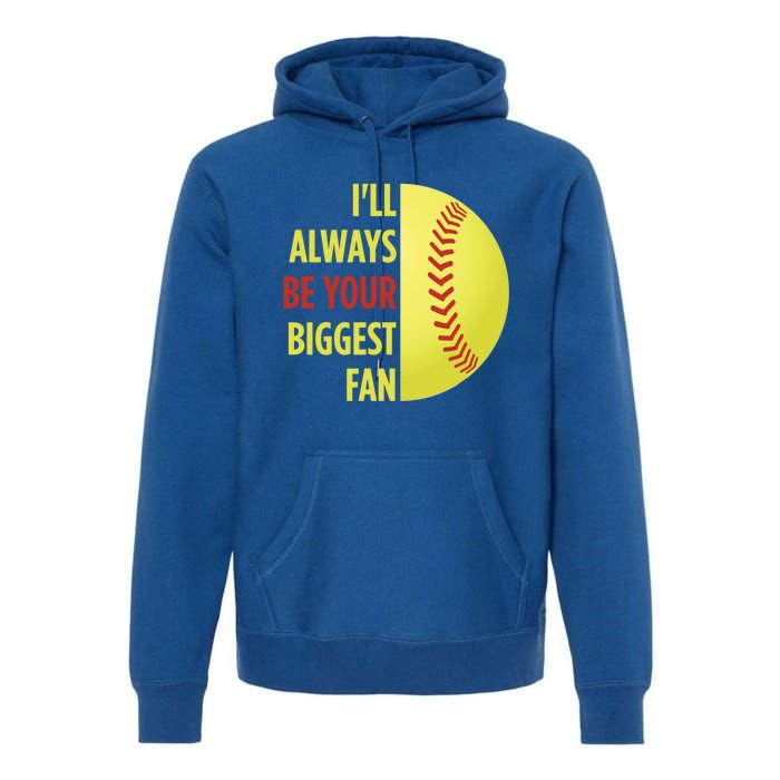 ILl Always Be Your Biggest Fan Gift For Mom Dad Softball Gift Premium Hoodie