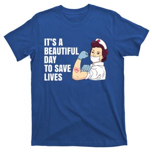 Its A Beautiful Day To Save Lives Proud To Be A Nurse Quote Cool Gift T-Shirt