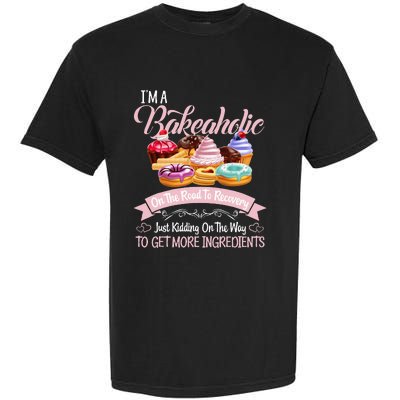 Im A Bakeaholic Funny Baking Baker Cupcake Cooking Garment-Dyed Heavyweight T-Shirt