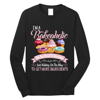 Im A Bakeaholic Funny Baking Baker Cupcake Cooking Long Sleeve Shirt