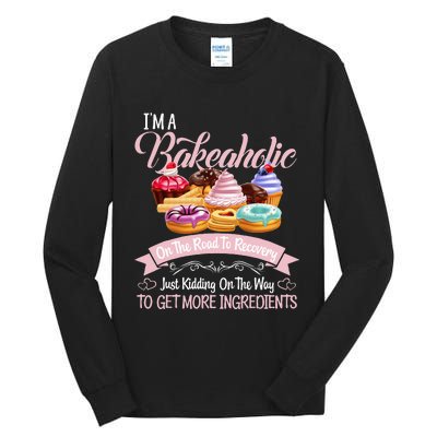 Im A Bakeaholic Funny Baking Baker Cupcake Cooking Tall Long Sleeve T-Shirt