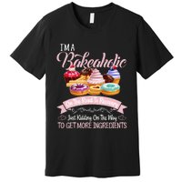 Im A Bakeaholic Funny Baking Baker Cupcake Cooking Premium T-Shirt