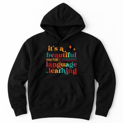 It's A Beautiful Day For Language Learning Teacher Hoodie