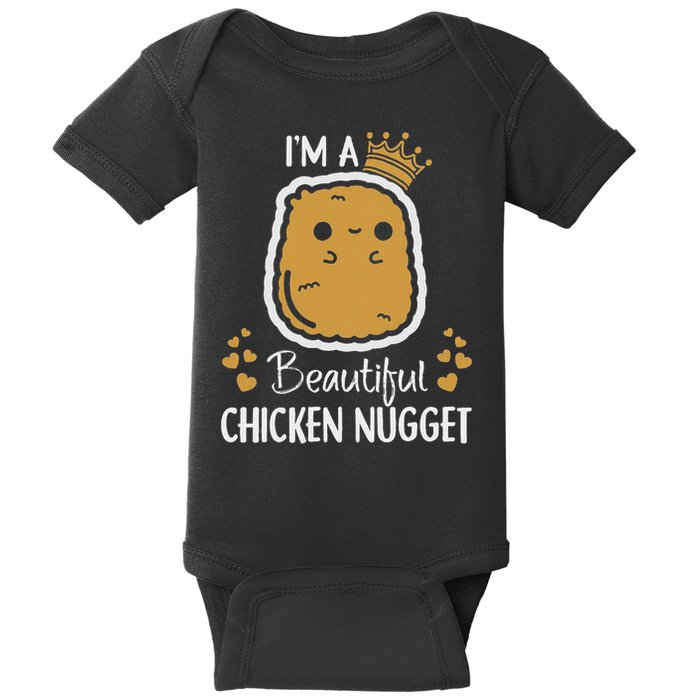 I'm A Beautiful Chicken Nugget Nug Life For Nug Lover Baby Bodysuit