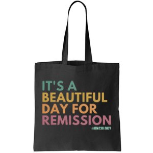 ItS A Beautiful Day For Remission Oncology Nurse Tote Bag