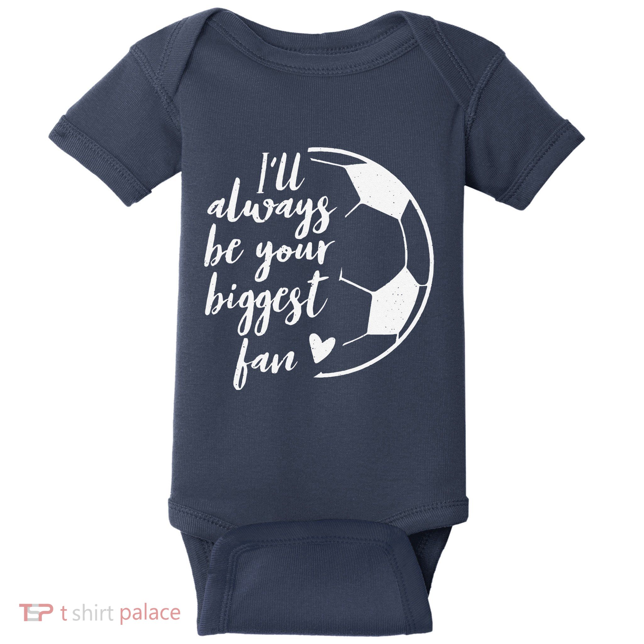 ILl Always Be Your Biggest Soccer Fan Gift Support Team Baby Bodysuit