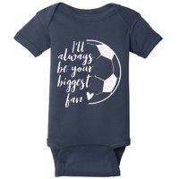 ILl Always Be Your Biggest Soccer Fan Gift Support Team Baby Bodysuit