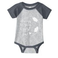 ILl Always Be Your Biggest Soccer Fan Gift Support Team Infant Baby Jersey Bodysuit