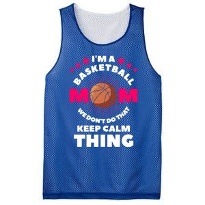 I'm A Basketball Mom We Don't Do That Keep Calm Thing Funny Gift Mesh Reversible Basketball Jersey Tank