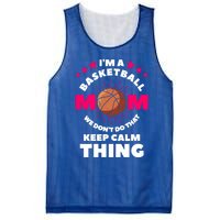 I'm A Basketball Mom We Don't Do That Keep Calm Thing Funny Gift Mesh Reversible Basketball Jersey Tank