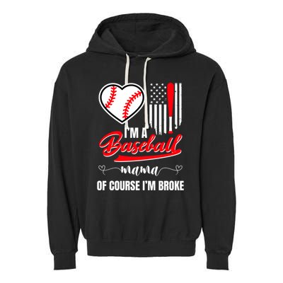 IM A Baseball Mom Of Course IM Broke Garment-Dyed Fleece Hoodie