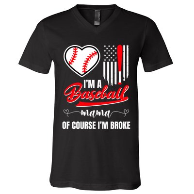 IM A Baseball Mom Of Course IM Broke V-Neck T-Shirt