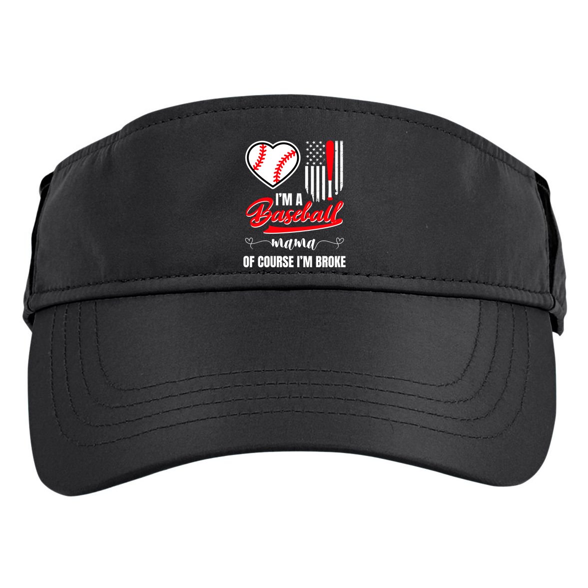 IM A Baseball Mom Of Course IM Broke Adult Drive Performance Visor