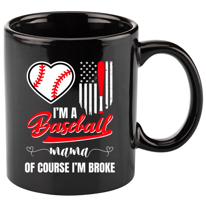 IM A Baseball Mom Of Course IM Broke 11oz C Handle Ceramic Mug