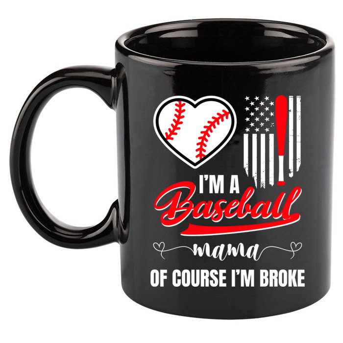 IM A Baseball Mom Of Course IM Broke 11oz C Handle Ceramic Mug