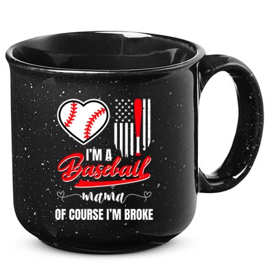 IM A Baseball Mom Of Course IM Broke 15oz Campfire Ceramic Mug