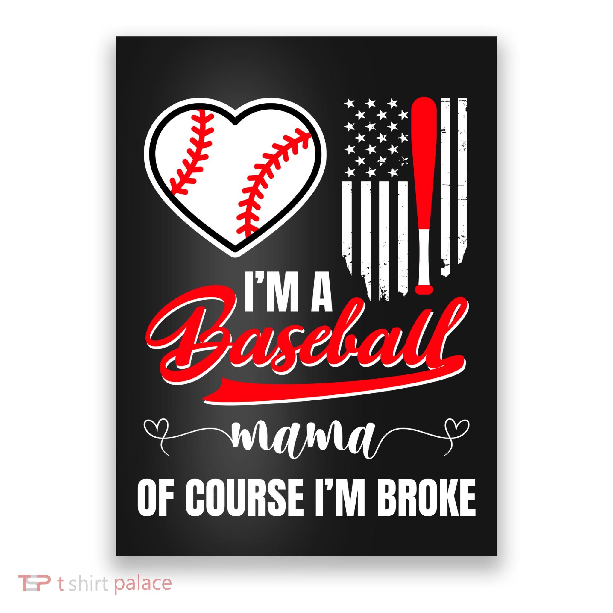 IM A Baseball Mom Of Course IM Broke Poster