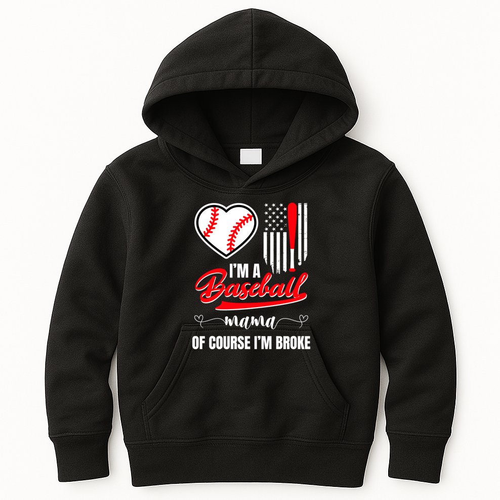 IM A Baseball Mom Of Course IM Broke Kids Hoodie