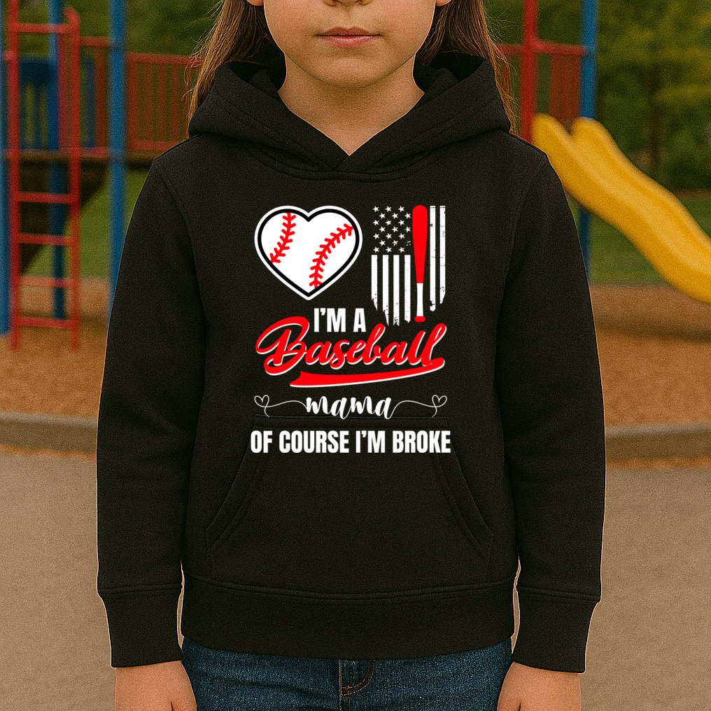 IM A Baseball Mom Of Course IM Broke Kids Hoodie