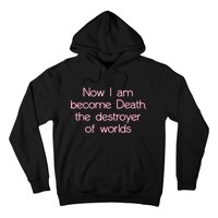 I Am Become Death Destroyer Of Worlds Hoodie