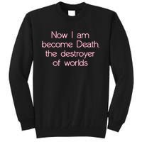 I Am Become Death Destroyer Of Worlds Tall Sweatshirt