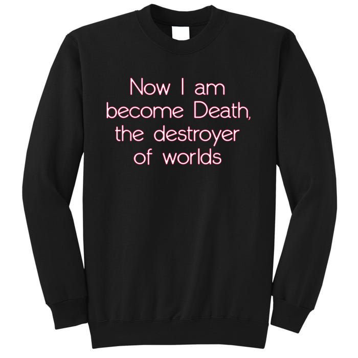 I Am Become Death Destroyer Of Worlds Tall Sweatshirt