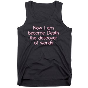 I Am Become Death Destroyer Of Worlds Tank Top