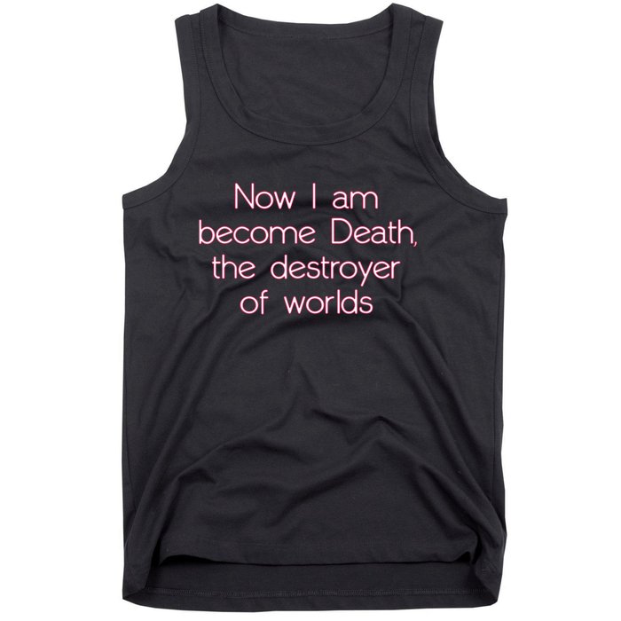 I Am Become Death Destroyer Of Worlds Tank Top