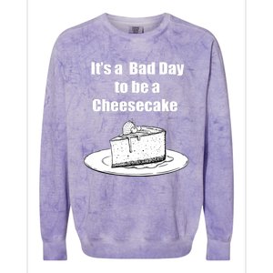 Its A Bad Day To Be A Cheesecake Colorblast Crewneck Sweatshirt