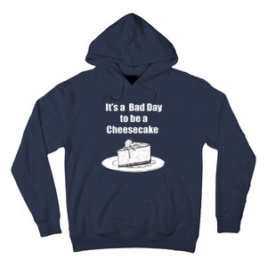 Its A Bad Day To Be A Cheesecake Hoodie