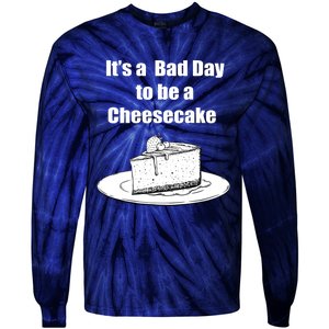 Its A Bad Day To Be A Cheesecake Tie-Dye Long Sleeve Shirt