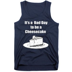 Its A Bad Day To Be A Cheesecake Tank Top