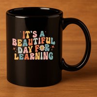 Its A Beautiful Day For Learning Best Teacher Ever 11oz C Handle Ceramic Mug