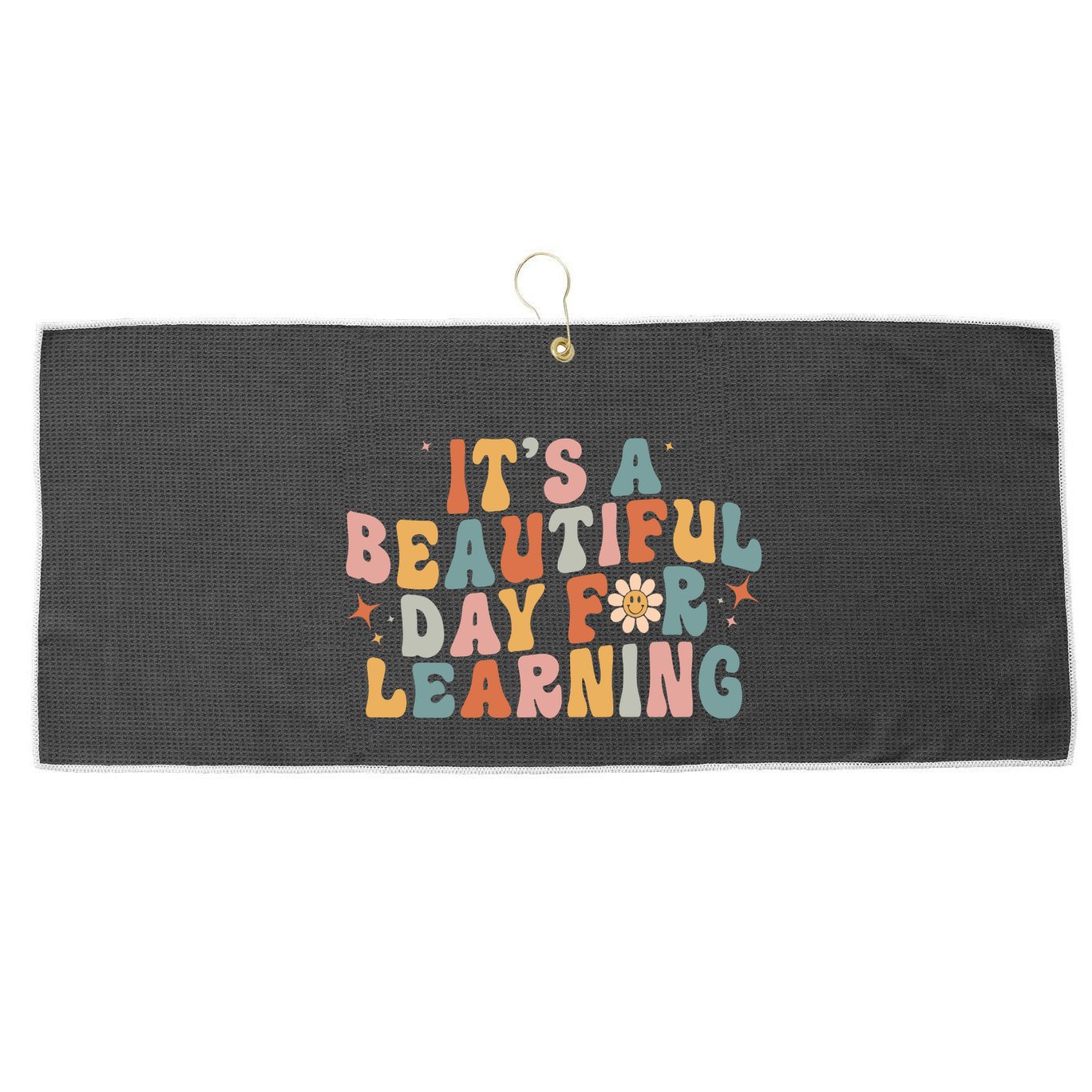 Its A Beautiful Day For Learning Best Teacher Ever Large Microfiber Waffle Golf Towel