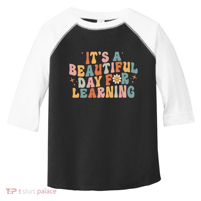 Its A Beautiful Day For Learning Best Teacher Ever Toddler Fine Jersey T-Shirt