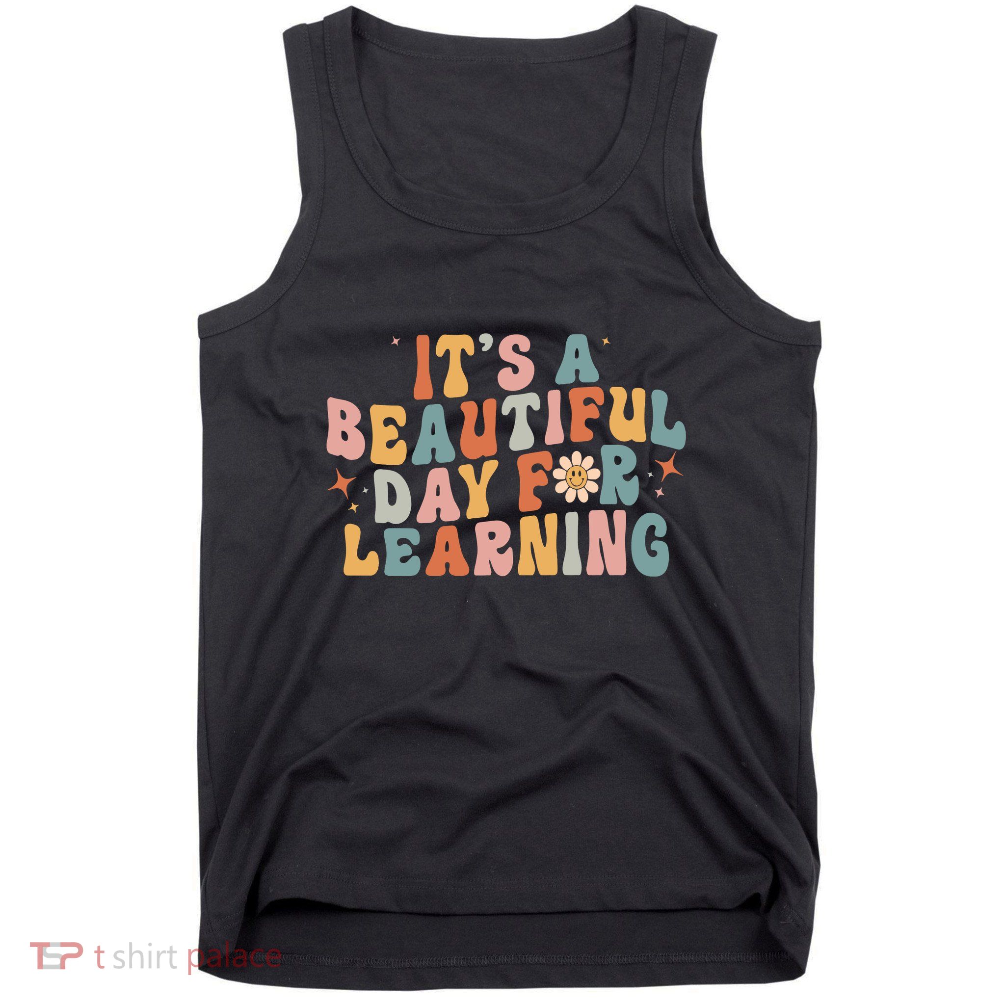 Its A Beautiful Day For Learning Best Teacher Ever Tank Top