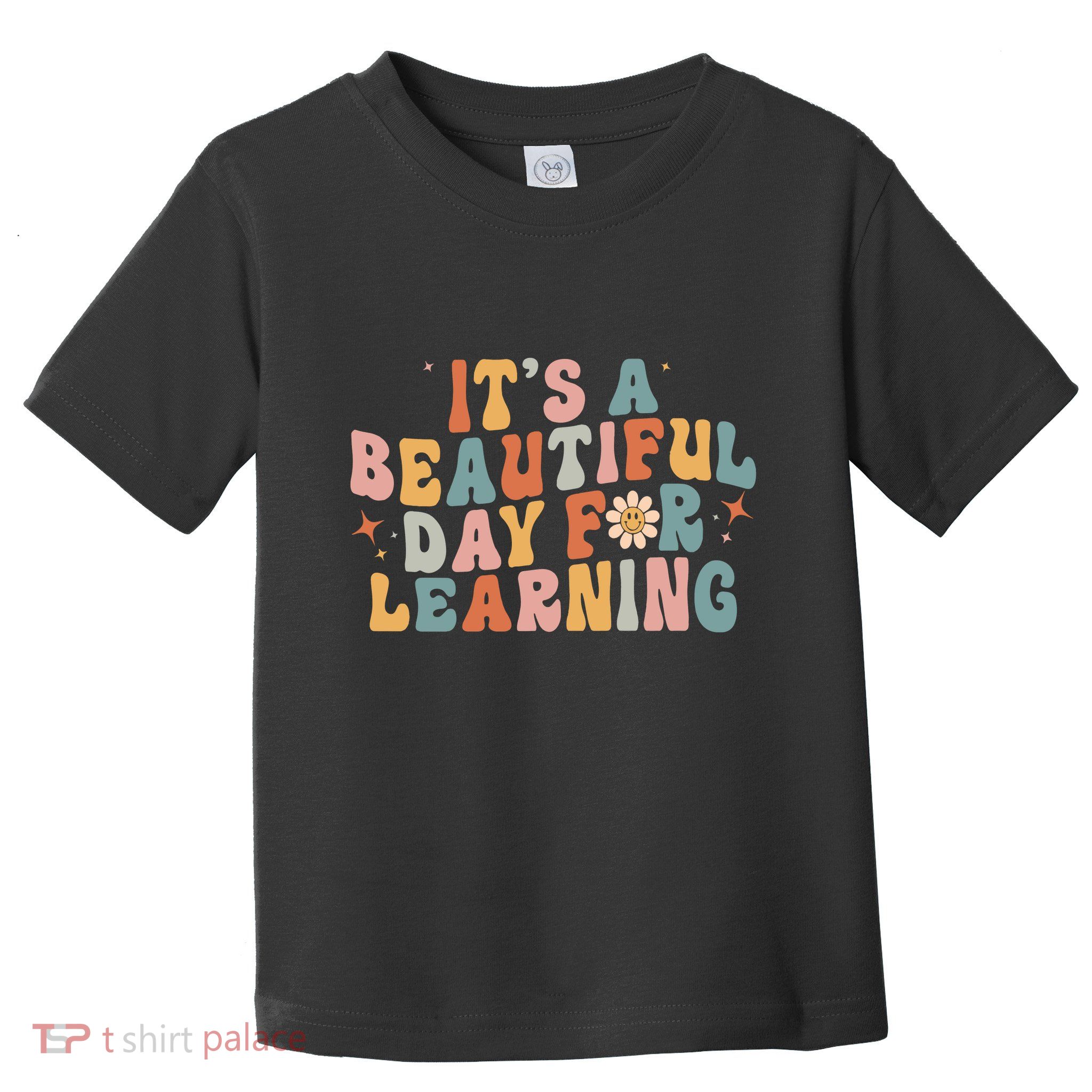 Its A Beautiful Day For Learning Best Teacher Ever Toddler T-Shirt