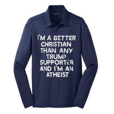 Im A Better Christian Than Any Trump Supporter And Im An Atheist Silk Touch Performance Long Sleeve Polo